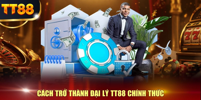 Cách trở thành đại lý TT88 chính thức