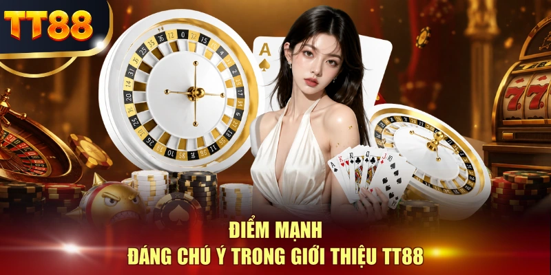 Điểm mạnh đáng chú ý trong giới thiệu TT88