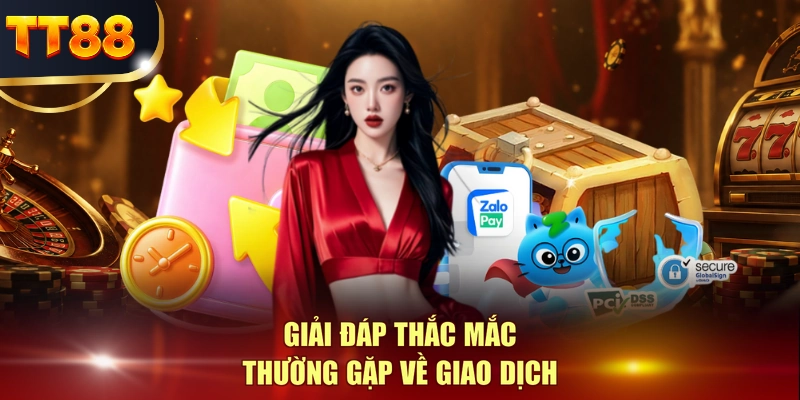 Giải đáp thắc mắc phổ biến của hội viên về giao dịch