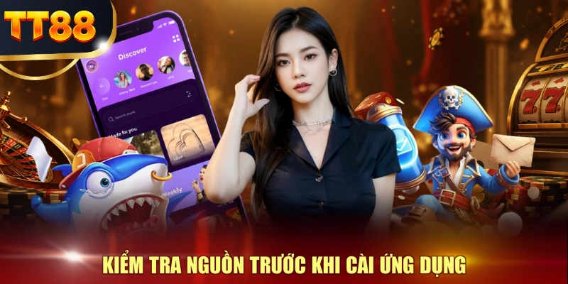 Kiểm tra nguồn trước khi cài ứng dụng