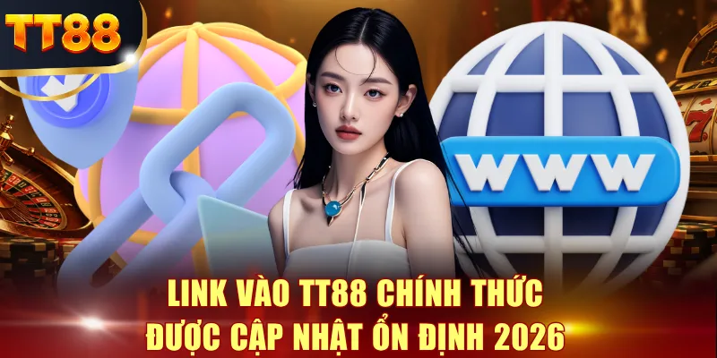 Link vào TT88 chính thức được cập nhật ổn định 2026
