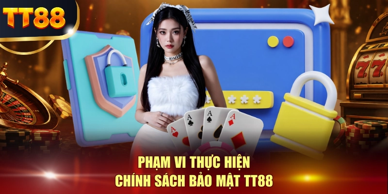 Phạm vi thực hiện chính sách bảo mật TT88