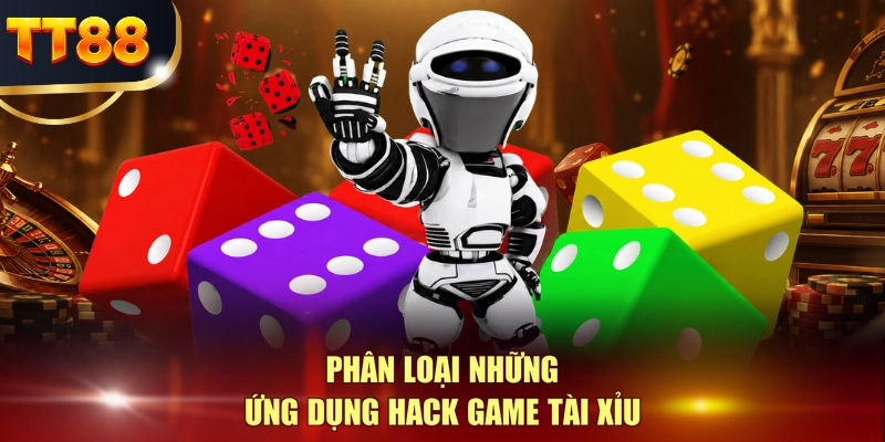 Phân loại những ứng dụng hack game Tài Xỉu