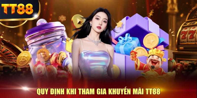 Quy định khi tham gia khuyến mãi TT88