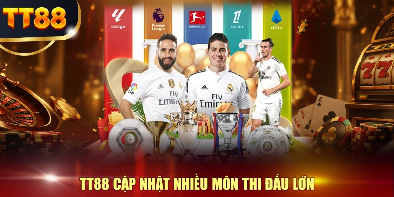 TT88 cập nhật nhiều môn thi đấu lớn