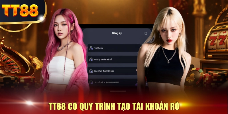 TT88 có quy trình tạo tài khoản rõ