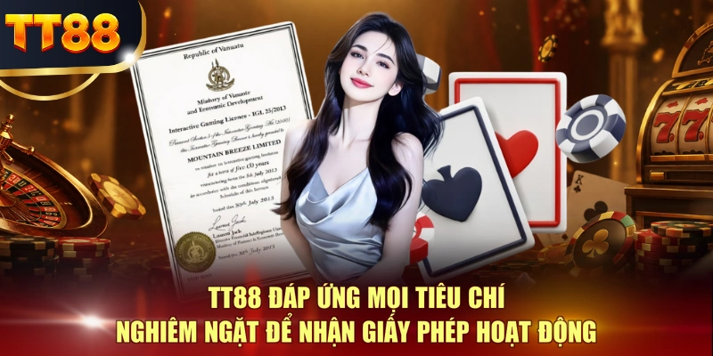 TT88 đáp ứng mọi tiêu chí nghiêm ngặt để nhận giấy phép hoạt động